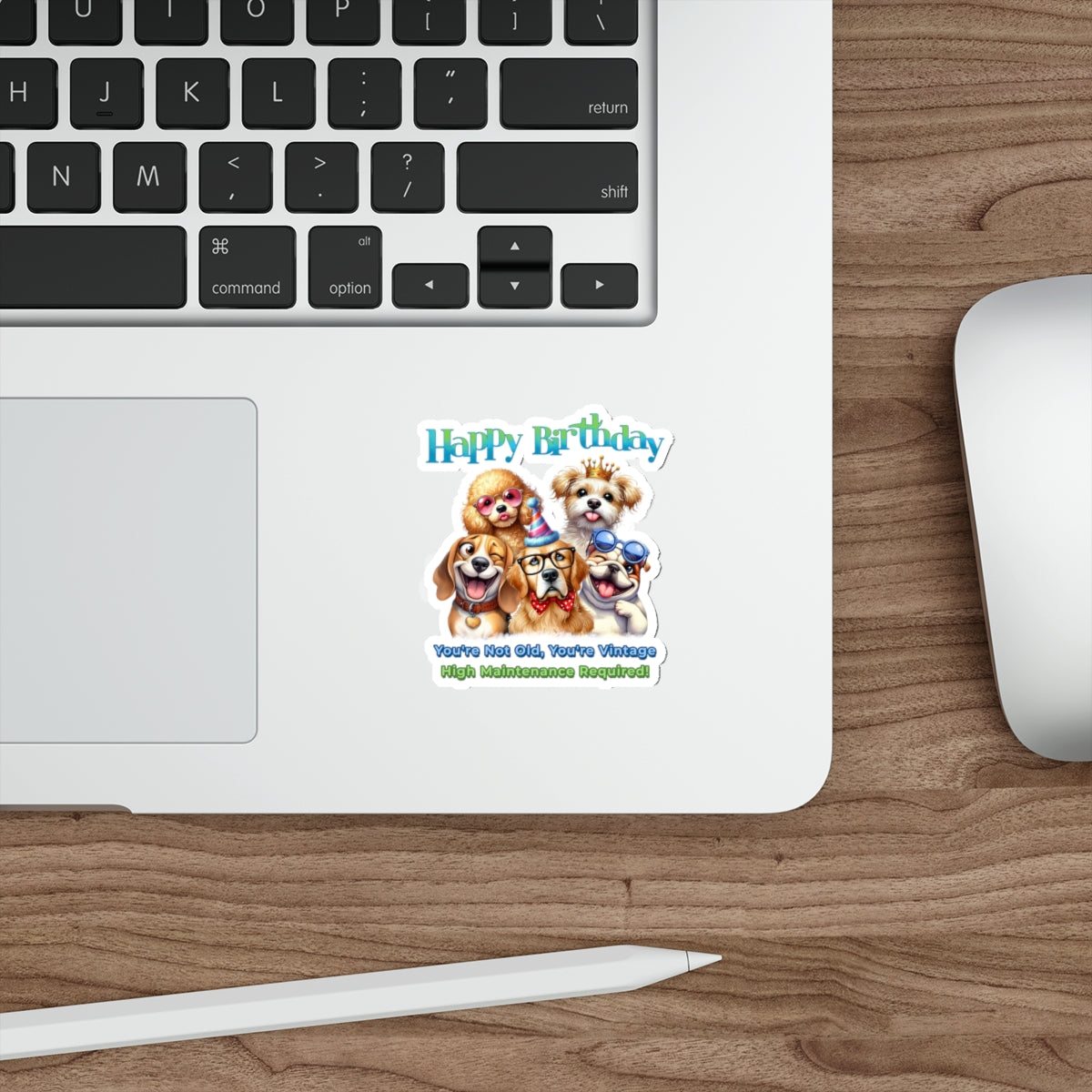Funny Birthday Dog Sticker – You Are Vintage, High Maintenance Required
