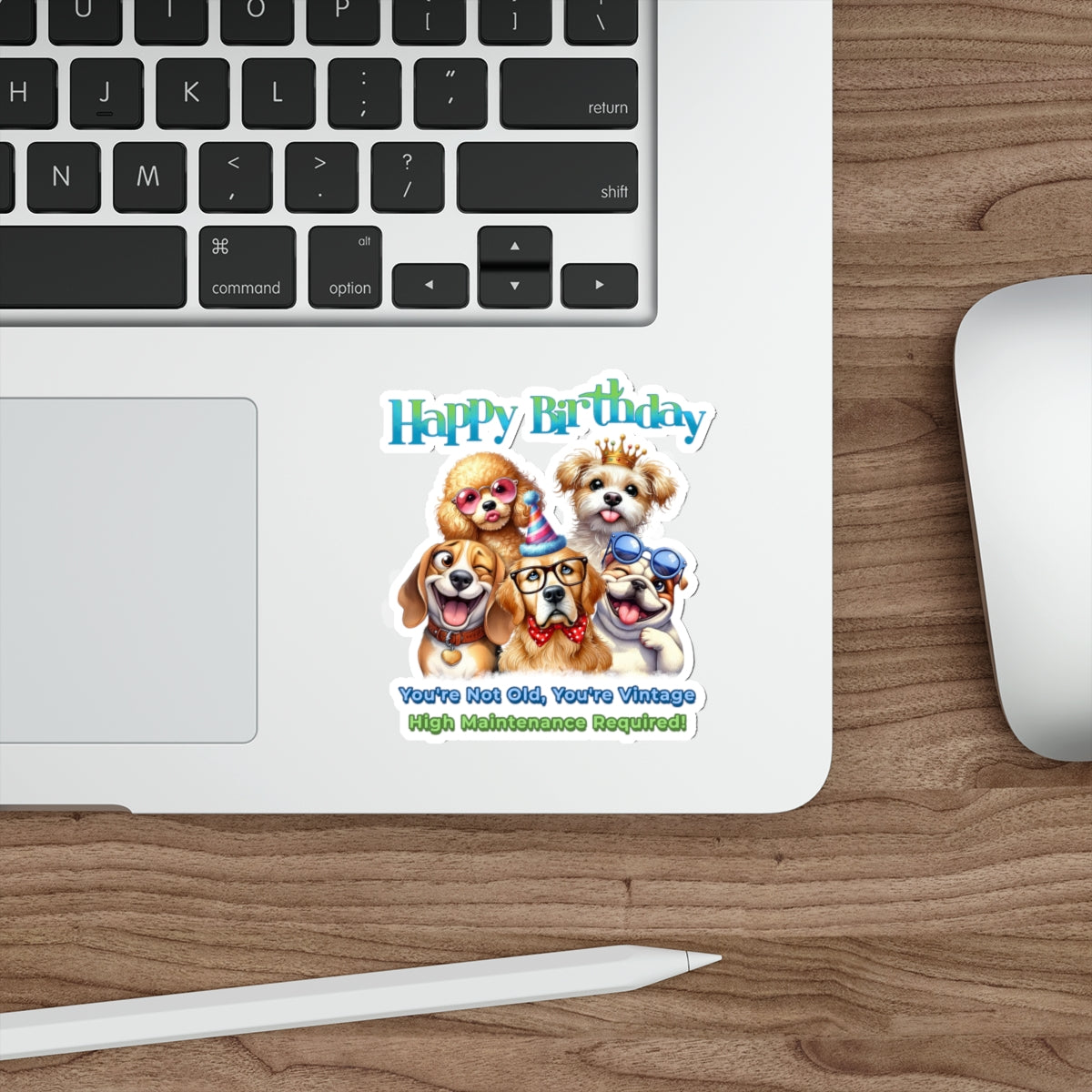 Funny Birthday Dog Sticker – You Are Vintage, High Maintenance Required