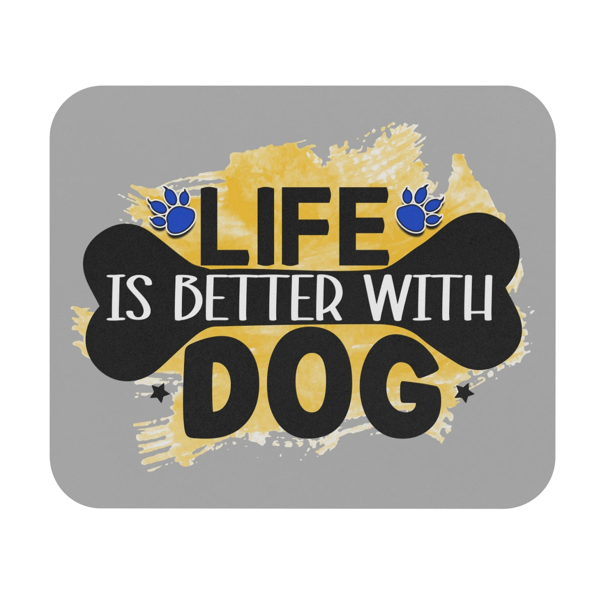 Life Is Better With Dog Mouse Pad – Cute & Functional Gift for Dog Lovers