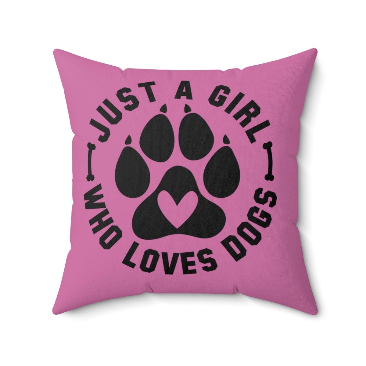 Just a Girl Who Loves Dogs Pillow