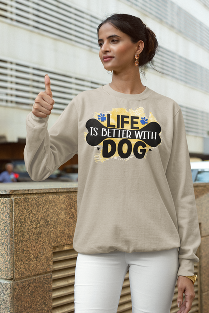 Life Is Better With Dog Sweatshirt - Perfect Gift for Dog Lovers