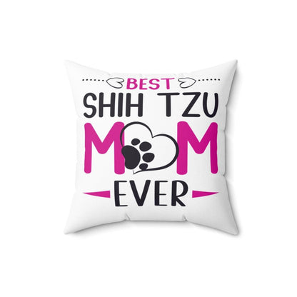 Best Shih Tzu Mom Ever Pillow - Shih Tzu Gifts