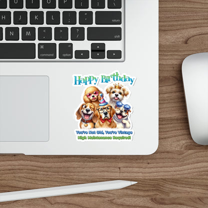 Funny Birthday Dog Sticker – You Are Vintage, High Maintenance Required