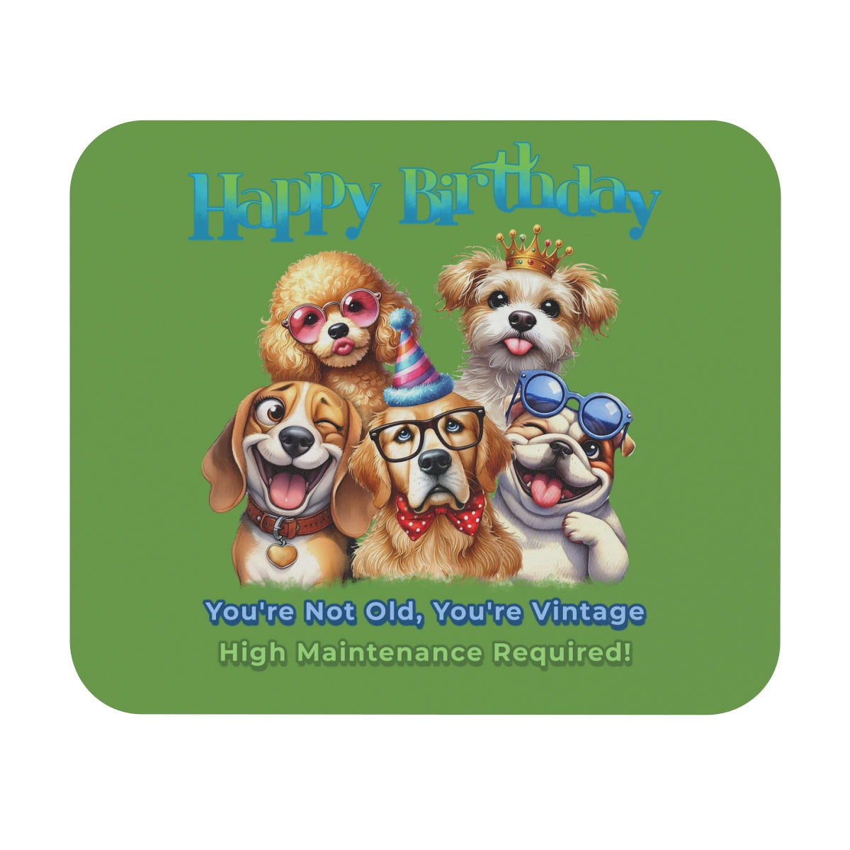 Funny Dog Birthday Mouse Pad – You’re Vintage, High Maintenance