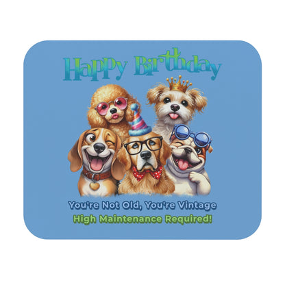 Funny Dog Birthday Mouse Pad – You’re Vintage, High Maintenance