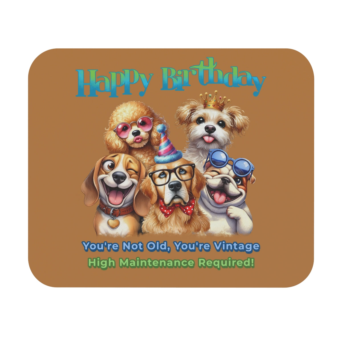 Funny Dog Birthday Mouse Pad – You’re Vintage, High Maintenance