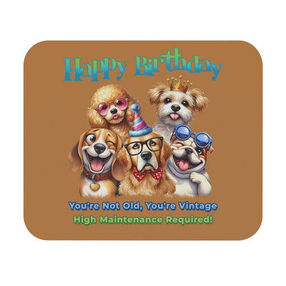 Funny Dog Birthday Mouse Pad – You’re Vintage, High Maintenance