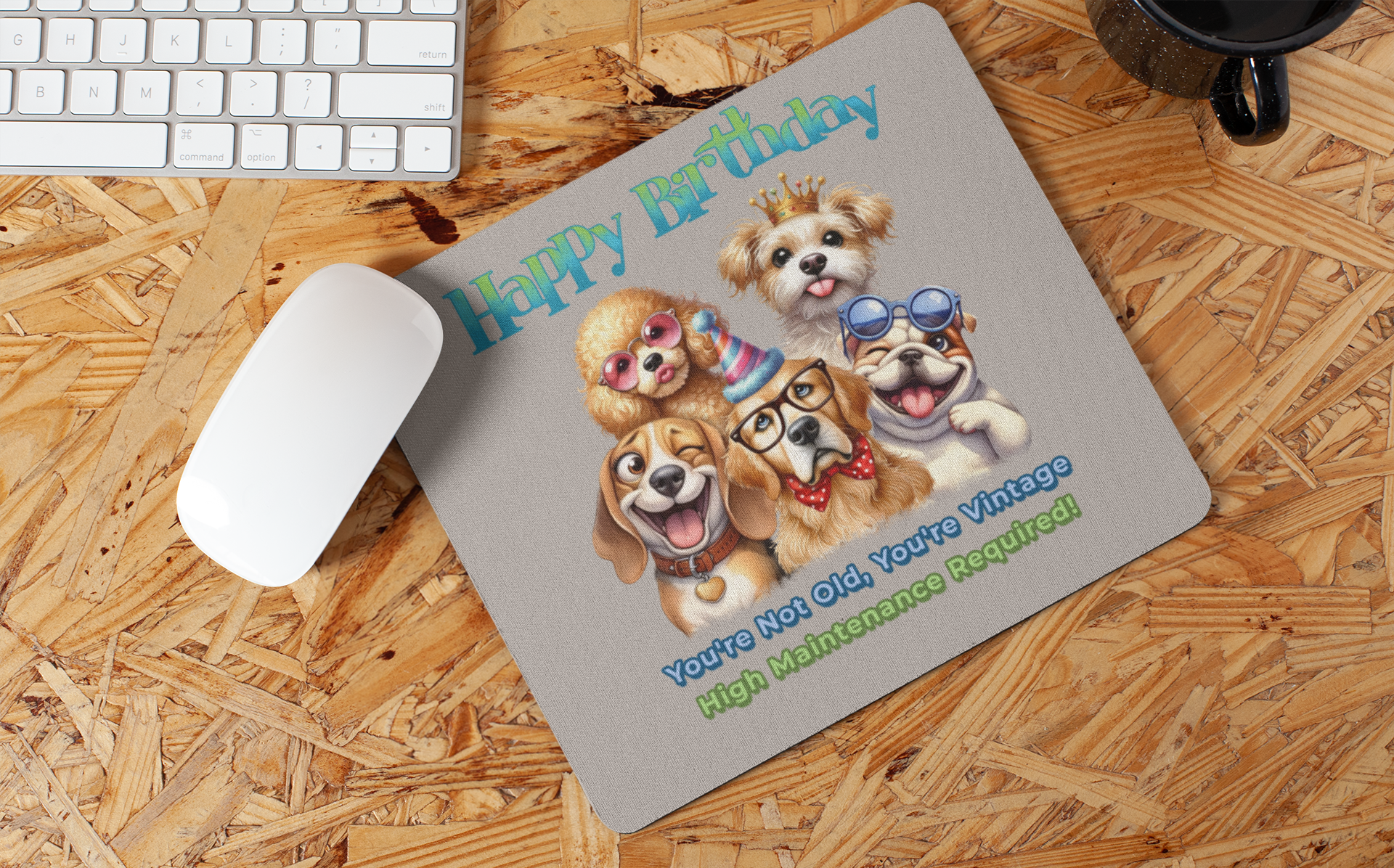 Funny Dog Birthday Mouse Pad – You’re Vintage, High Maintenance
