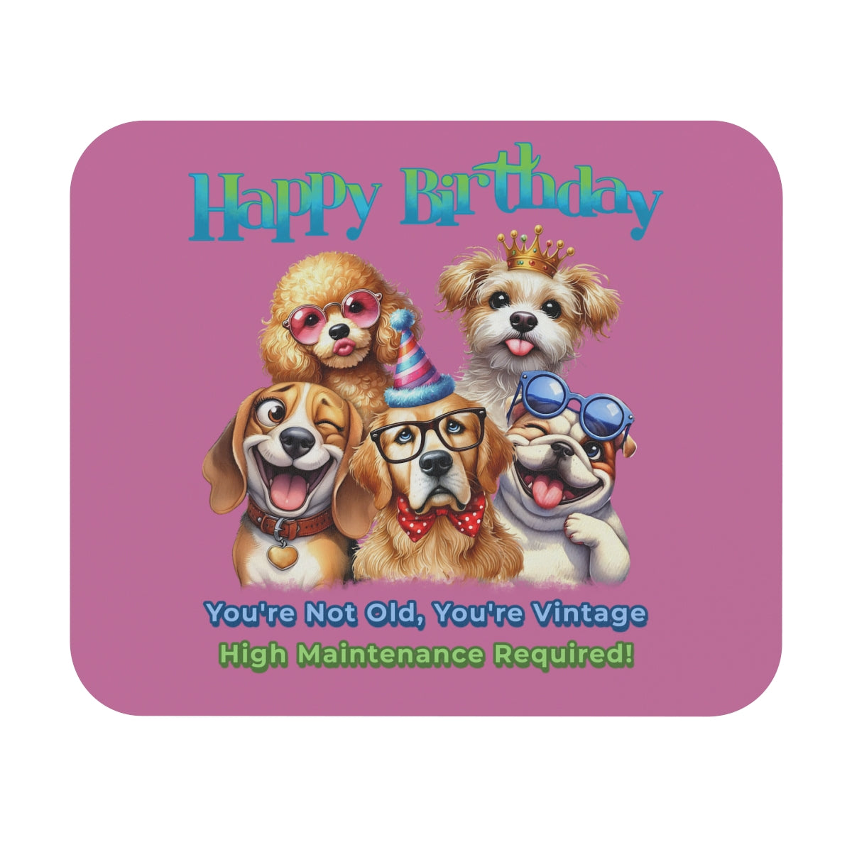 Funny Dog Birthday Mouse Pad – You’re Vintage, High Maintenance