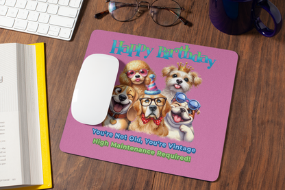 Funny Dog Birthday Mouse Pad – You’re Vintage, High Maintenance