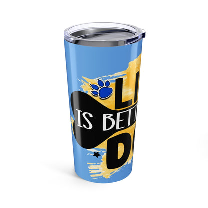 Life Is Better With Dog Tumbler - 20oz Insulated Cup, Gift for Dog Lovers