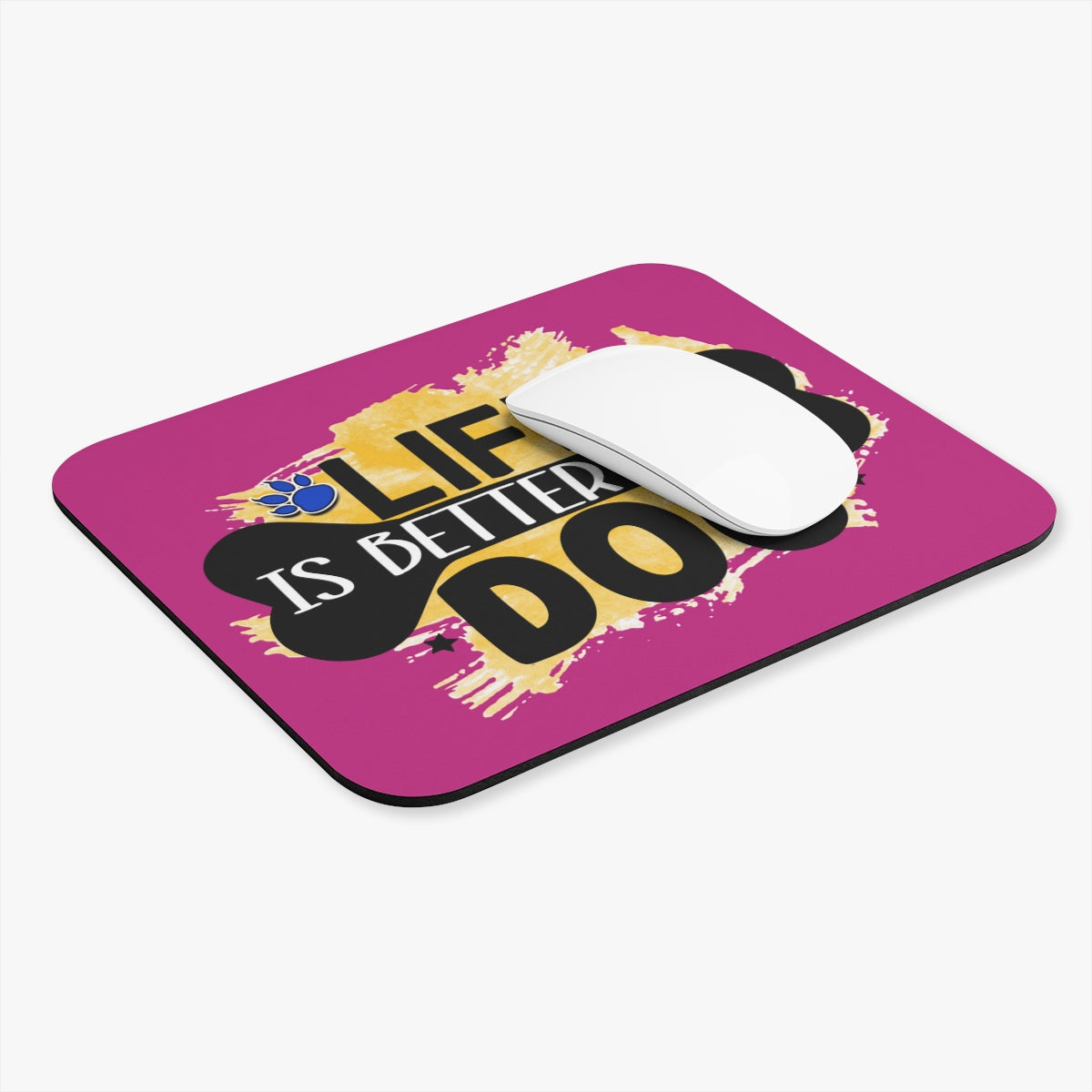Life Is Better With Dog Mouse Pad – Cute & Functional Gift for Dog Lovers