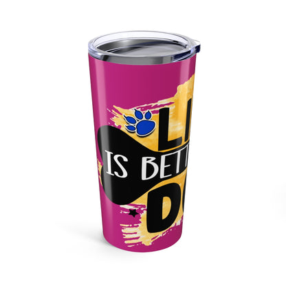 Life Is Better With Dog Tumbler - 20oz Insulated Cup, Gift for Dog Lovers