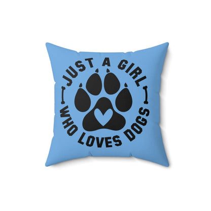 Just a Girl Who Loves Dogs Pillow