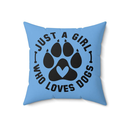 Just a Girl Who Loves Dogs Pillow
