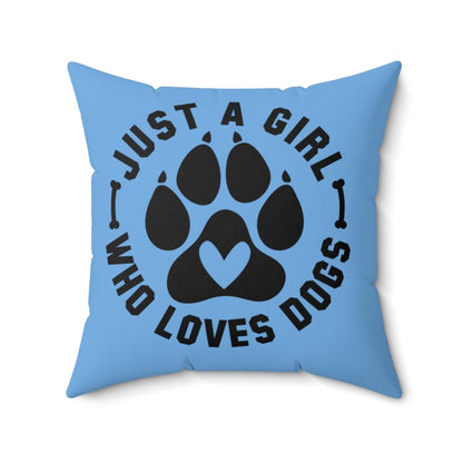 Just a Girl Who Loves Dogs Pillow