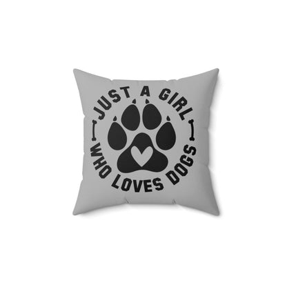 Just a Girl Who Loves Dogs Pillow