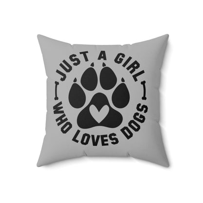 Just a Girl Who Loves Dogs Pillow