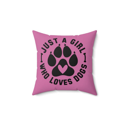 Just a Girl Who Loves Dogs Pillow