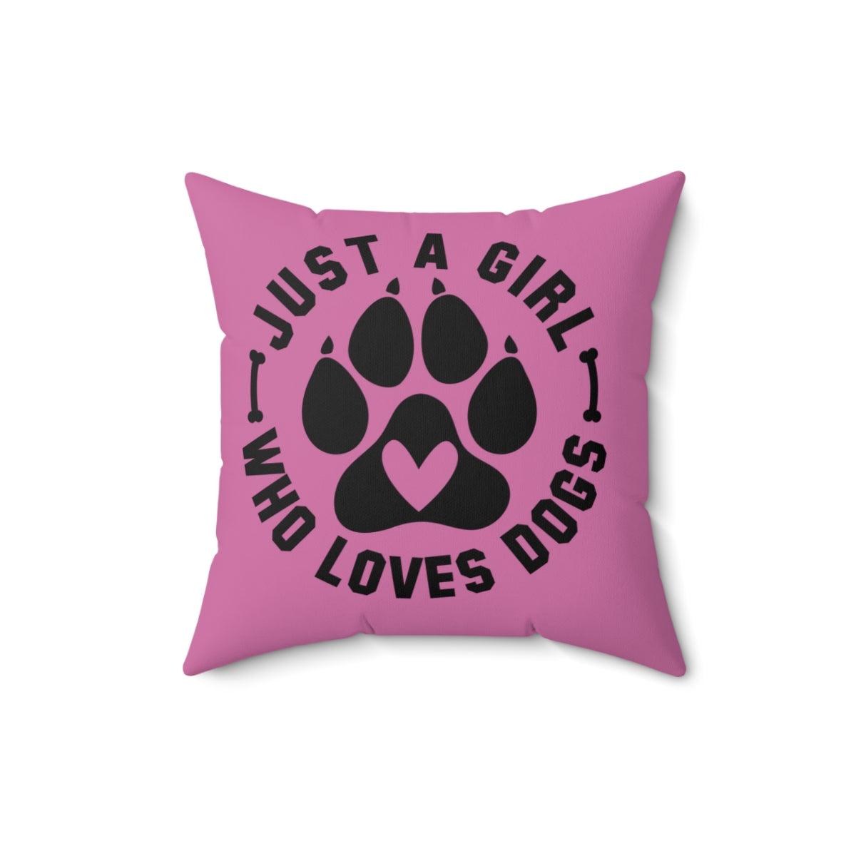 Just a Girl Who Loves Dogs Pillow