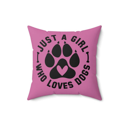 Just a Girl Who Loves Dogs Pillow