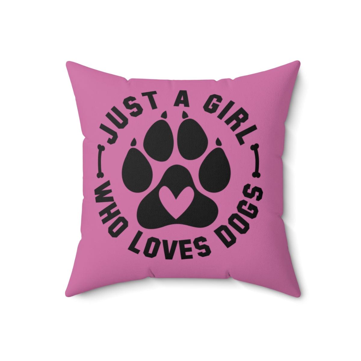 Just a Girl Who Loves Dogs Pillow