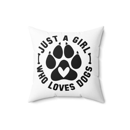 Just a Girl Who Loves Dogs Pillow